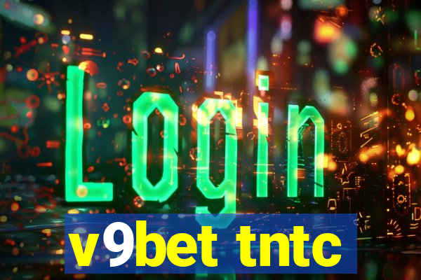 v9bet tntc