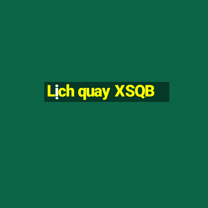 Lịch quay XSQB