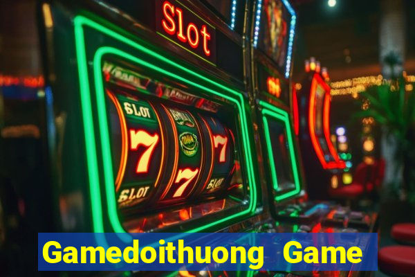 Gamedoithuong Game The Bài Mobile 2021