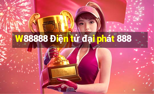 W88888 Điện tử đại phát 888