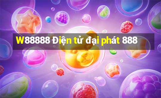 W88888 Điện tử đại phát 888