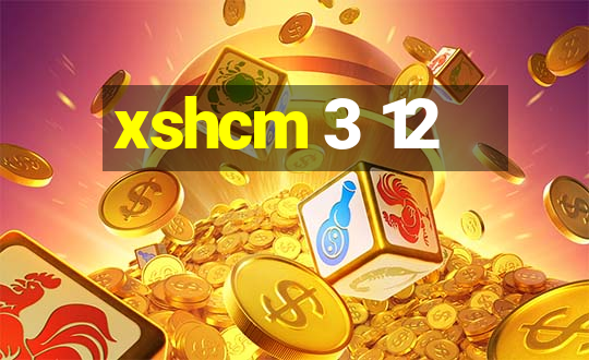 xshcm 3 12