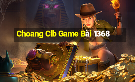 Choang Clb Game Bài 1368