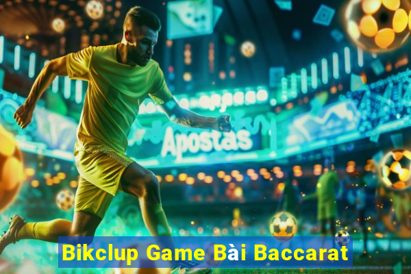 Bikclup Game Bài Baccarat