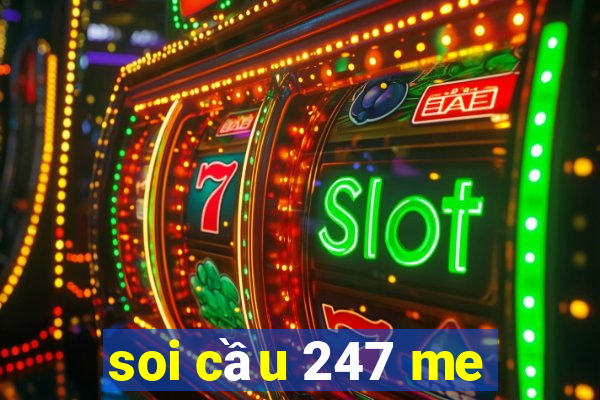 soi cầu 247 me