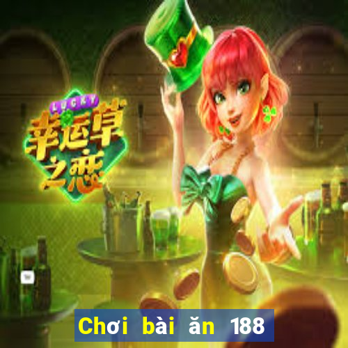 Chơi bài ăn 188 một ngày 100