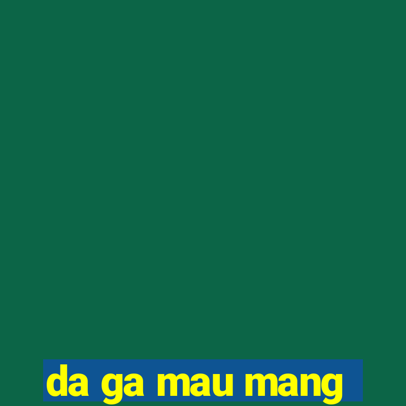 da ga mau mang