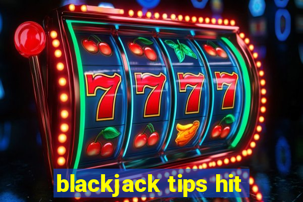 blackjack tips hit