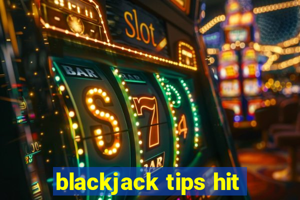 blackjack tips hit