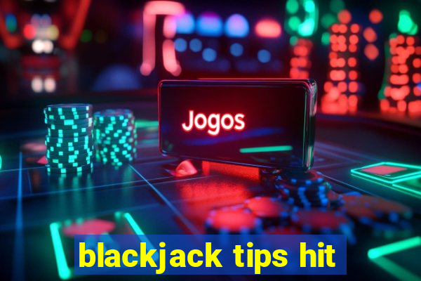 blackjack tips hit