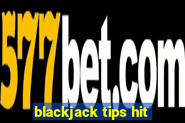 blackjack tips hit