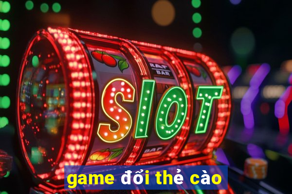 game đổi thẻ cào