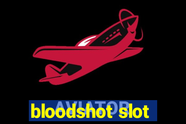 bloodshot slot