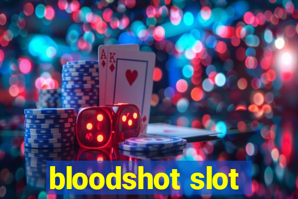 bloodshot slot