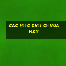 các nước chơi cờ vua hay