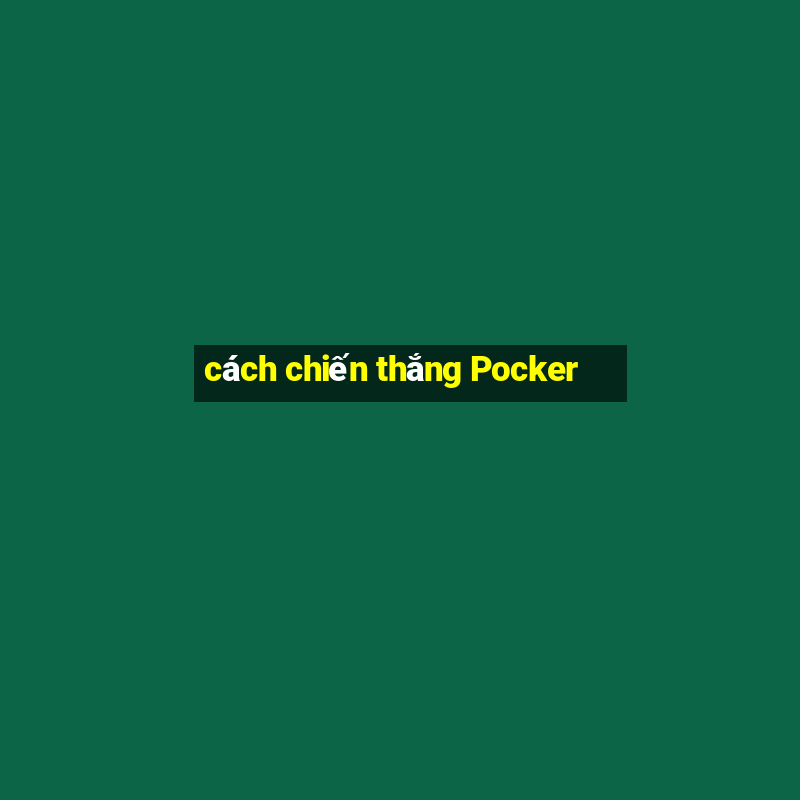 cách chiến thắng Pocker