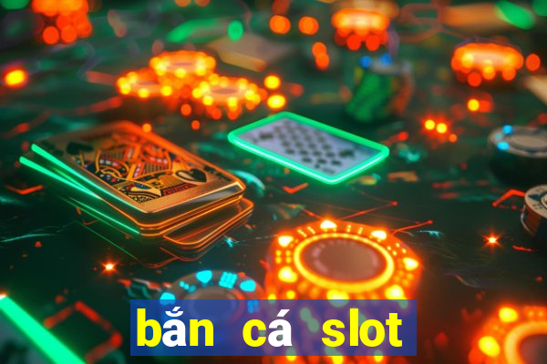 bắn cá slot kỳ 8