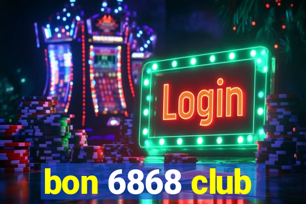 bon 6868 club