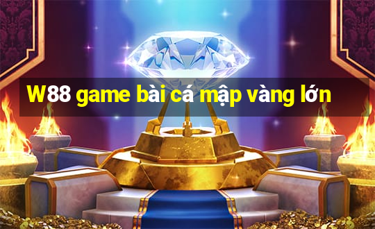 W88 game bài cá mập vàng lớn