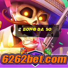 2 bong da so