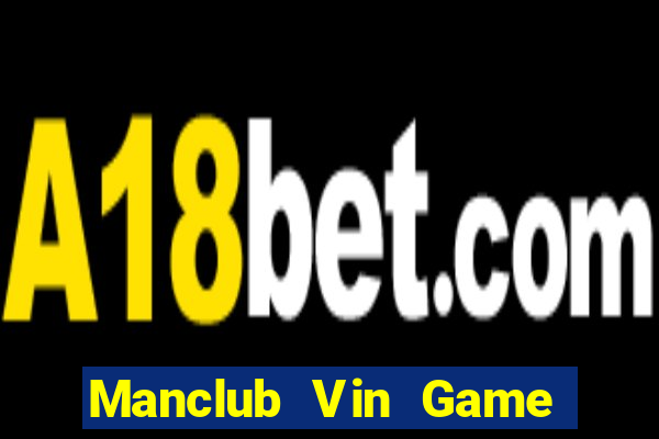 Manclub Vin Game Bài Sinh Tử