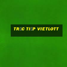 trực tiếp vietlott