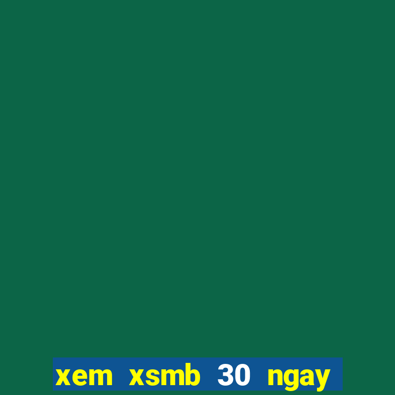 xem xsmb 30 ngay lien tiep