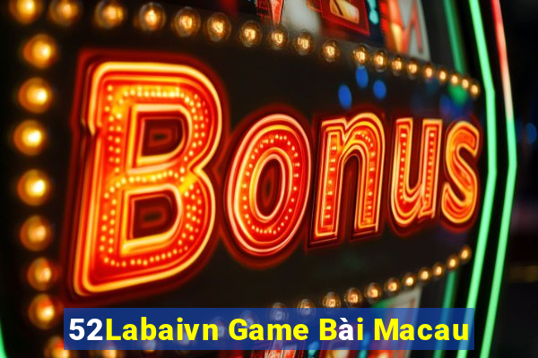 52Labaivn Game Bài Macau