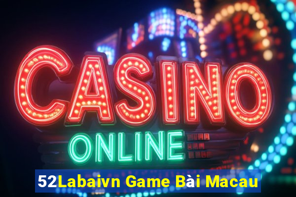 52Labaivn Game Bài Macau