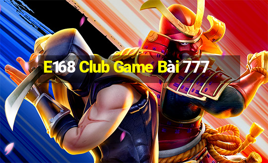 E168 Club Game Bài 777