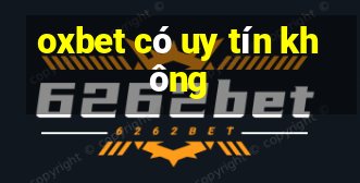 oxbet có uy tín không