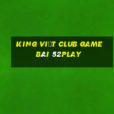 King Việt Club Game Bài 52Play