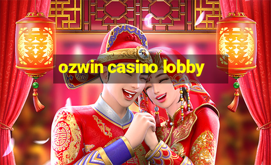 ozwin casino lobby