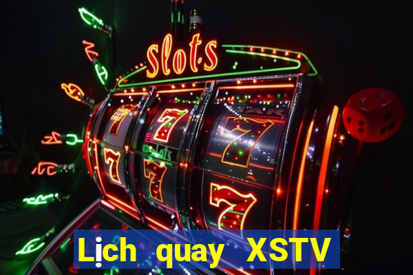 Lịch quay XSTV ngày 2