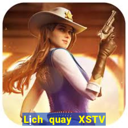 Lịch quay XSTV ngày 2