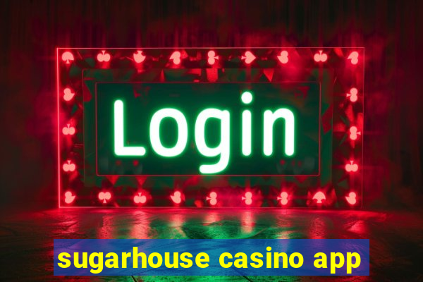 sugarhouse casino app