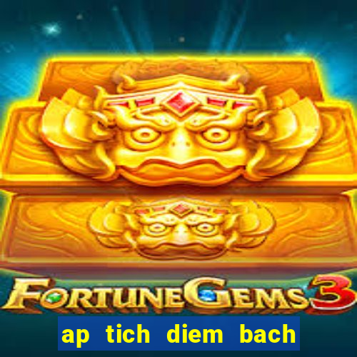 ap tich diem bach hoa xanh