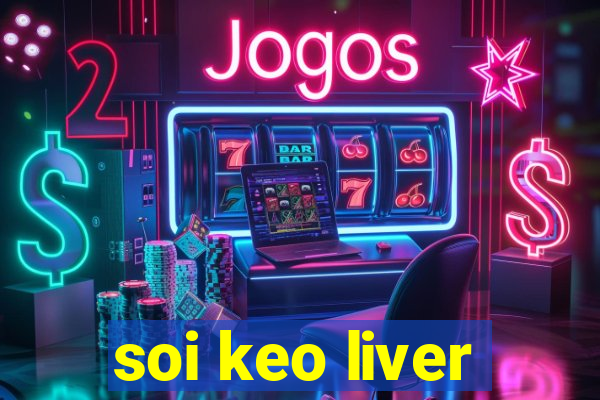 soi keo liver