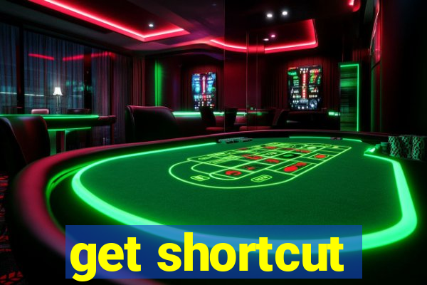 get shortcut