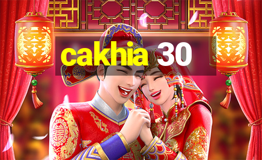 cakhia 30