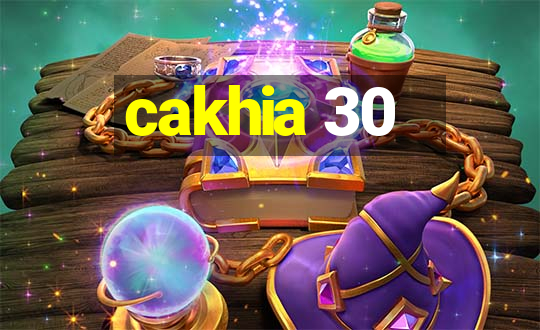 cakhia 30