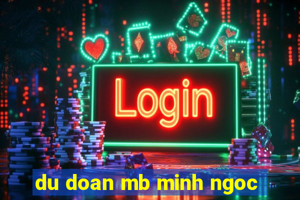 du doan mb minh ngoc