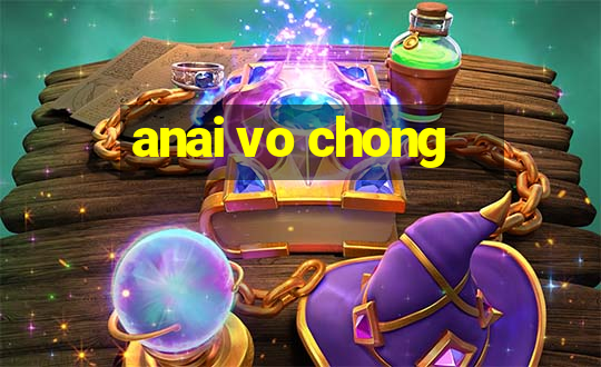 anai vo chong