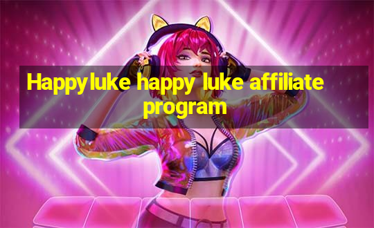 Happyluke happy luke affiliate program