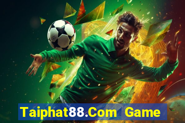 Taiphat88.Com Game Bài Ionline