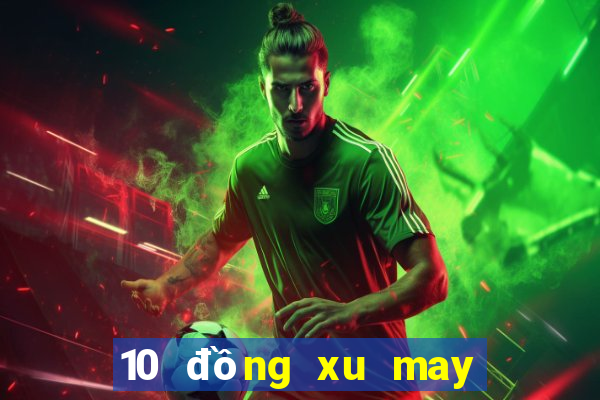 10 đồng xu may mắn nhất thế giới