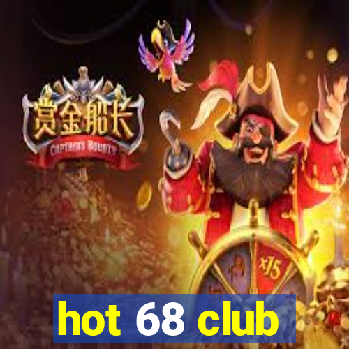 hot 68 club