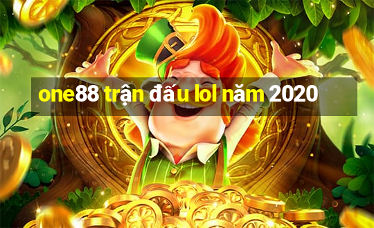 one88 trận đấu lol năm 2020