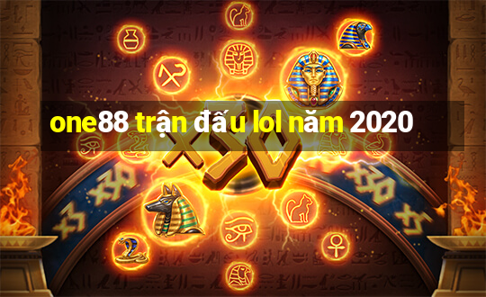 one88 trận đấu lol năm 2020