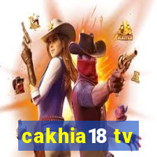 cakhia18 tv